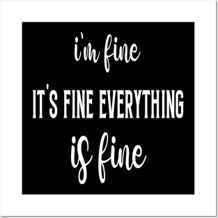 I'm Fine It's Fine Everything is Fine Posters and Art